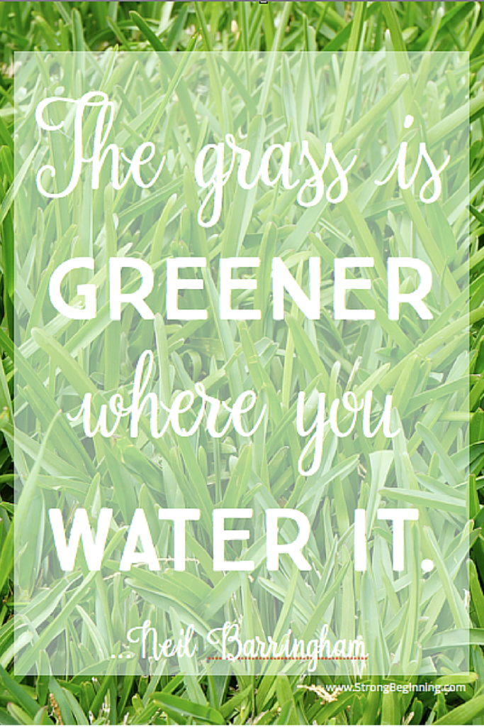 The Grass Is Greener Where You Water It - Strong Beginning